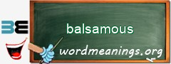 WordMeaning blackboard for balsamous